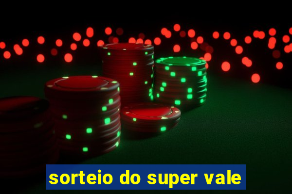 sorteio do super vale